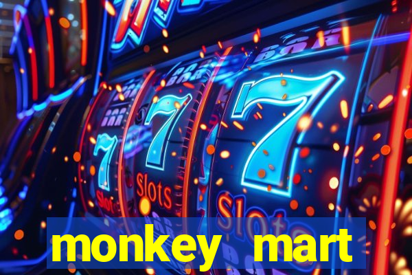 monkey mart dinheiro infinito